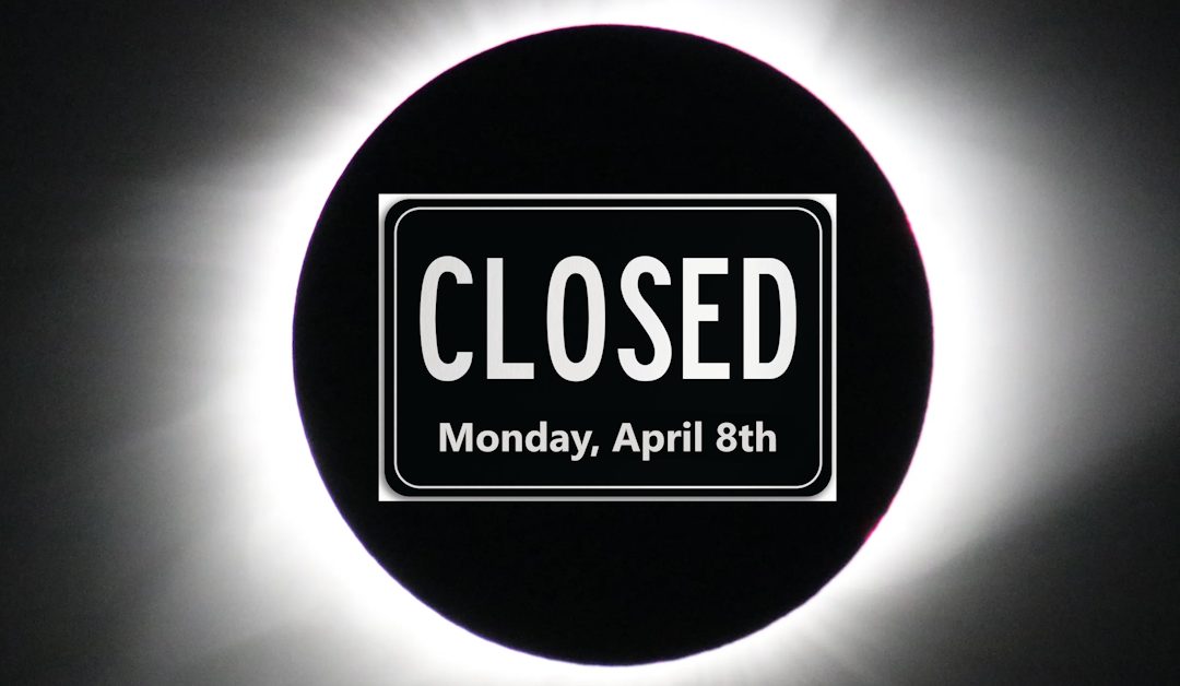 Office Closed Monday, April 8th